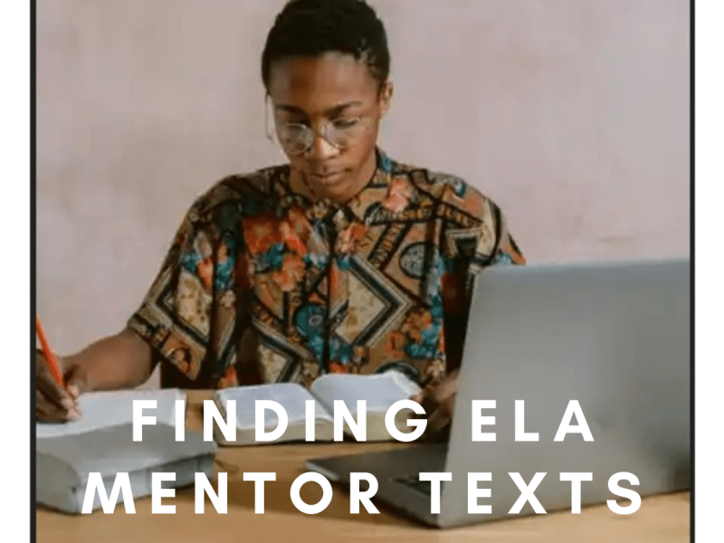 Finding ELA Mentor&nbsp;Texts