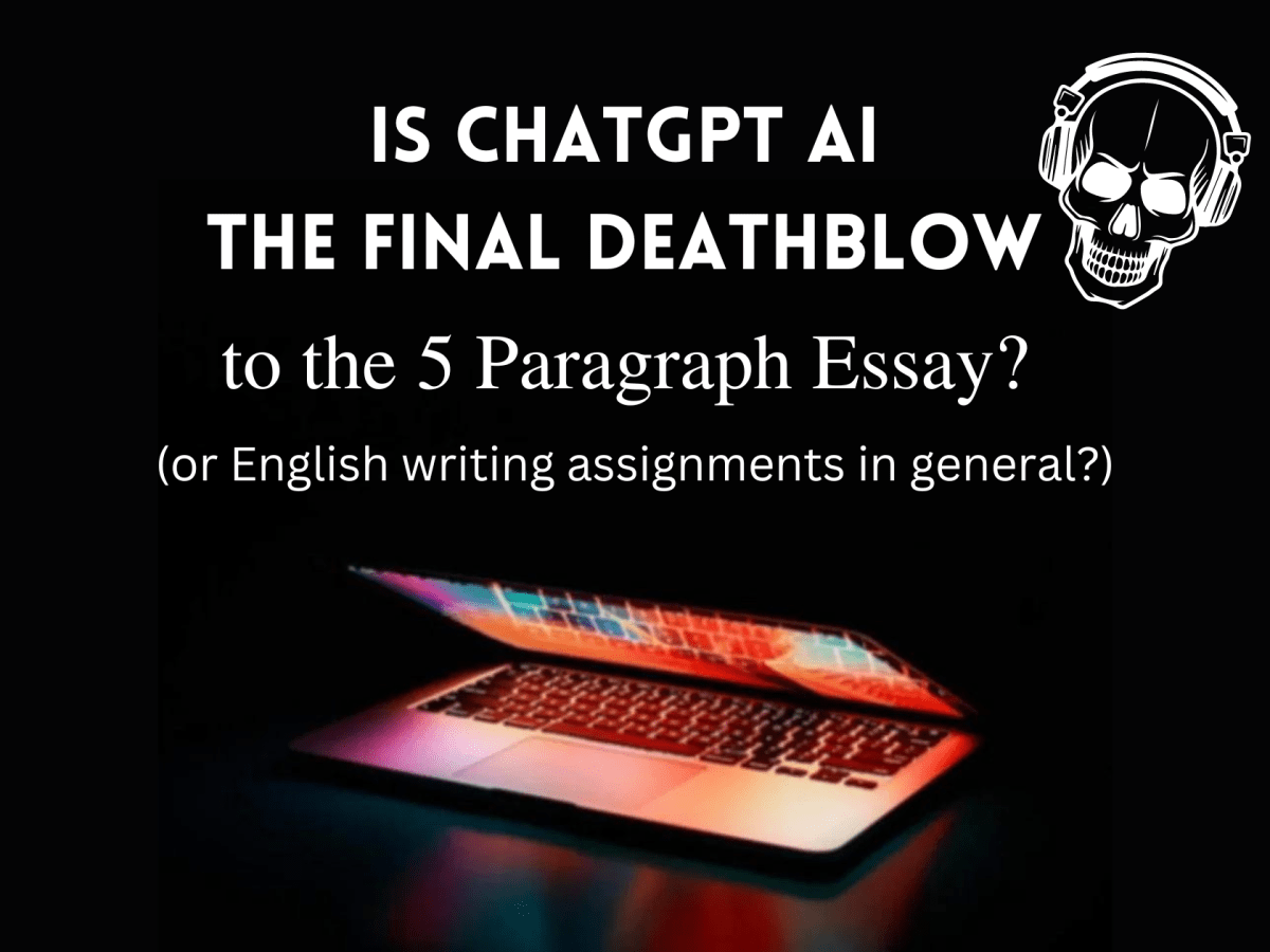 Is ChatGPT AI the Final Deathblow to the 5 Paragraph&nbsp;Essay?